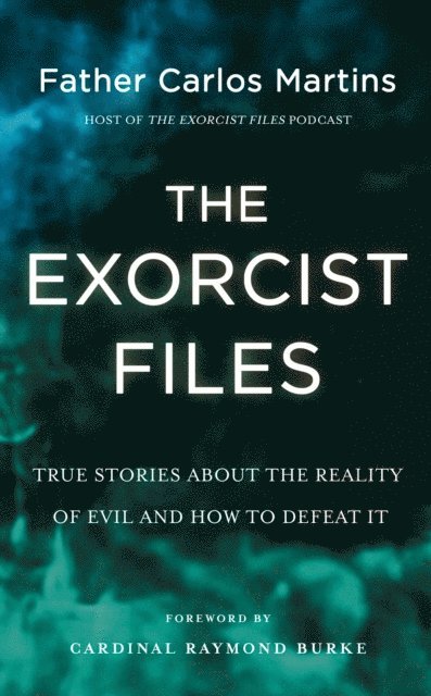 Father Carlos Martins - Exorcist Files, E-bok