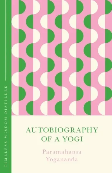 Autobiography of a Yogi (The Concise Classic)