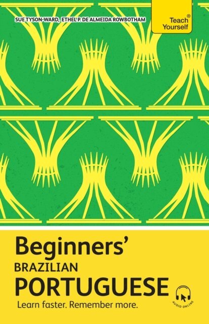 Ethel Pereira De Almeida Rowbotham, Sue Tyson-Ward - Beginners  Brazilian Portuguese, E-bok