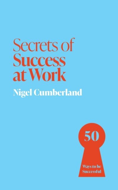 Nigel Cumberland - Secrets of Success at Work, E-bok