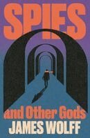 James Wolff - Spies and Other Gods, Häftad. Tillgänglighet: Kommande