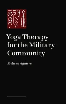 Yoga Therapy for the Military Community