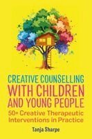 Tanja Sharpe - Creative Counselling with Children and Young People, Häftad