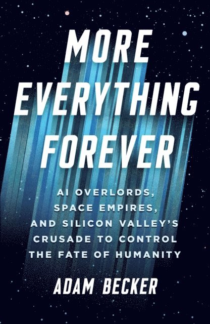 Adam Becker - More Everything Forever, E-bok