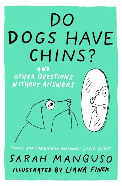 Sarah Manguso - Do Dogs Have Chins? And Other Questions Without Answers, E-bok