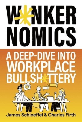 James Schloeffel, Charles Firth - Wankernomics, Inbunden