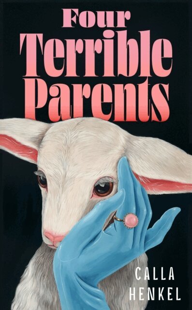 Calla Henkel - Four Terrible Parents, E-bok