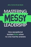 Jerry Connor, Lee Sears - Mastering MESSY Leadership, Häftad