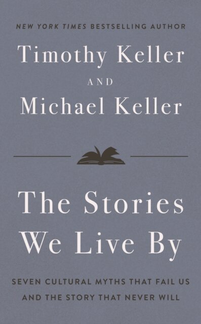 Michael Keller, Timothy Keller - Stories We Live By, E-bok