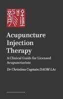 Dr Christina Captain - Acupuncture Injection Therapy, Häftad