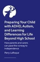 Perry LaRoque - Preparing Your Child with ADHD, Autism, and Learning Differences for Life Beyond High School, Häftad. Tillgänglighet: Kommande