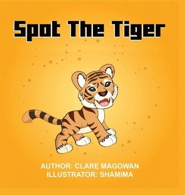 Clare Magowan - Spot the Tiger, Inbunden