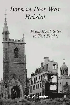 Colin Holcombe - Born in Post War Bristol, Häftad. Tillgänglighet: Lägg i varukorg