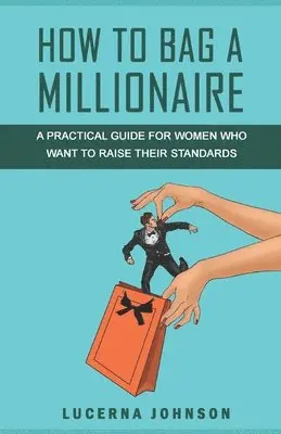 Lucerna Johnson - How to Bag a Millionaire, Häftad. Tillgänglighet: Lägg i varukorg