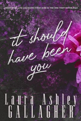It Should Have Been You by Laura Ashley Gallagher