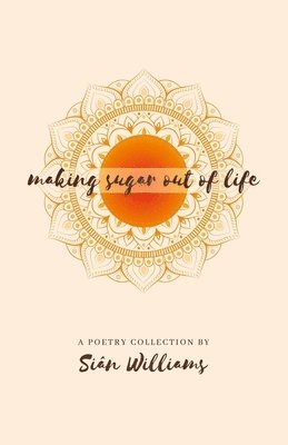 Siân Williams - Making Sugar out of Life, Häftad