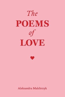 Aleksandra Malchrzyk - Poems of Love, Häftad. Tillgänglighet: Lägg i varukorg