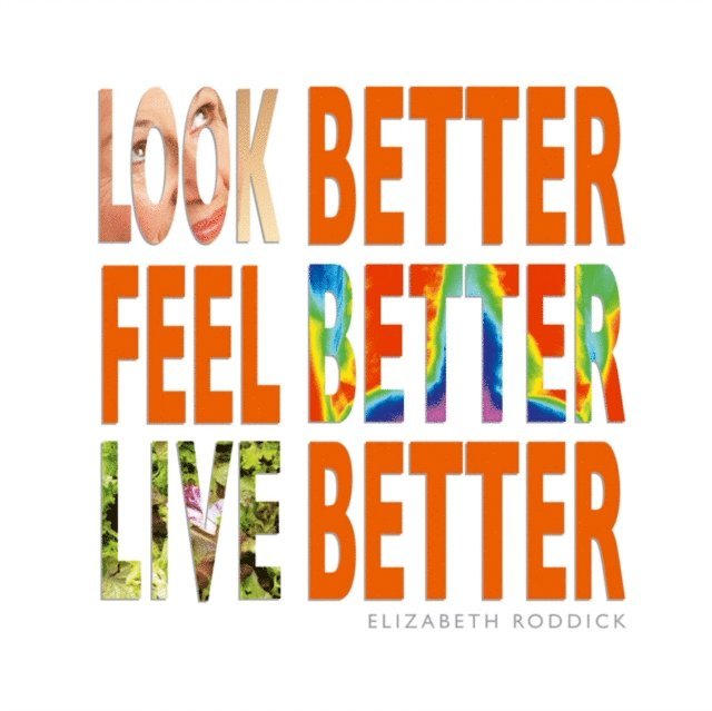 Elizabeth Roddick - Look Better, Feel Better, Live Better, E-bok