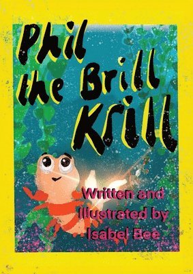 Isabel Bee - Phil the Brill Krill, Häftad. Tillgänglighet: Lägg i varukorg