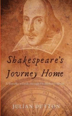 Julian Dutton - Shakespeare's Journey Home, Häftad