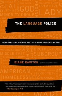 The Language Police: How Pressure Groups Restrict What Students Learn