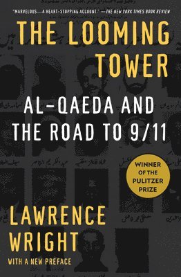 Lawrence Wright - The Looming Tower (Pulitzer Prize Winner): Al Qaeda and the Road to 9/11, Häftad