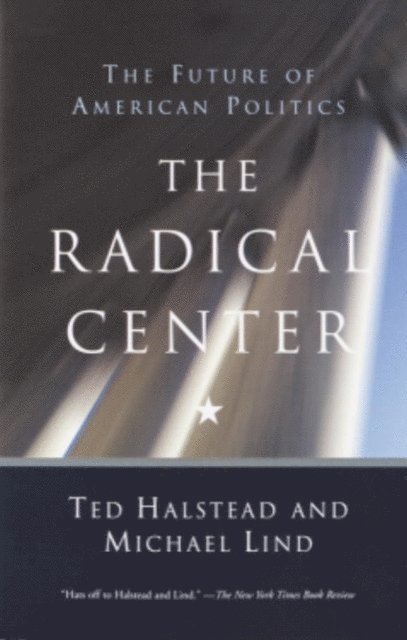Michael Lind, Ted Halstead - Radical Center, E-bok