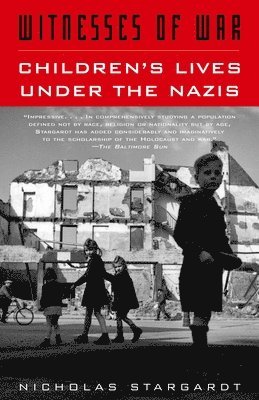 Nicholas Stargardt - Witnesses of War: Children's Lives Under the Nazis, Häftad. Tillgänglighet: Lägg i varukorg