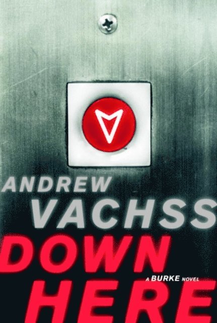 Andrew Vachss - Down Here, E-bok