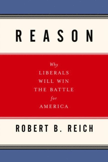 Robert B. Reich - Reason, E-bok