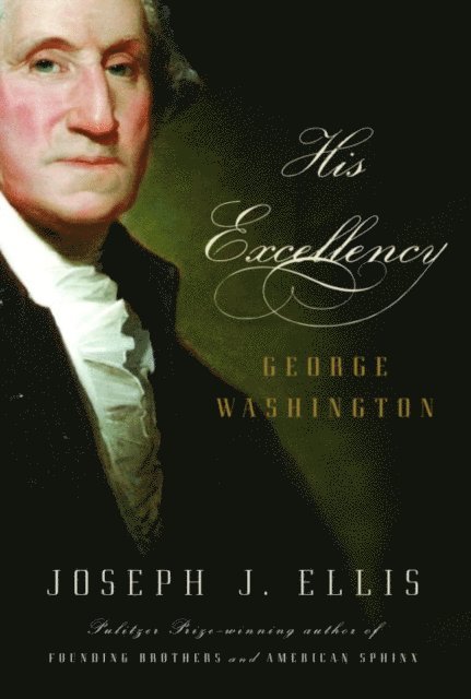 Joseph J. Ellis - His Excellency, E-bok