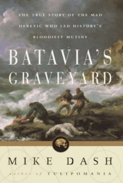 Mike Dash - Batavia's Graveyard, E-bok