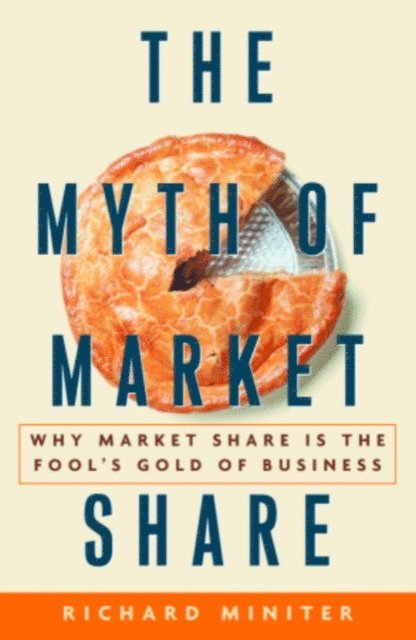 Richard Miniter - Myth of Market Share, E-bok