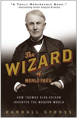 Randall E. Stross - The Wizard of Menlo Park: How Thomas Alva Edison Invented the Modern World, Häftad