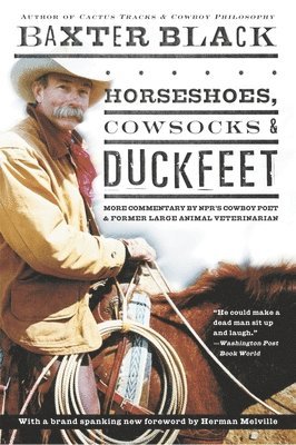 Baxter Black - Horseshoes, Cowsocks & Duckfeet: More Commentary by NPR's Cowboy Poet & Former Large Animal Veterinarian, Häftad. Tillgänglighet: Lägg i varukorg