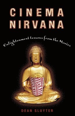 Dean Sluyter - Cinema Nirvana: Enlightenment Lessons from the Movies, Häftad