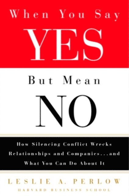 Leslie Perlow - When You Say Yes But Mean No, E-bok