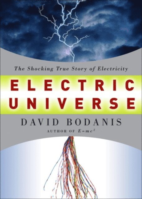 David Bodanis - Electric Universe, E-bok
