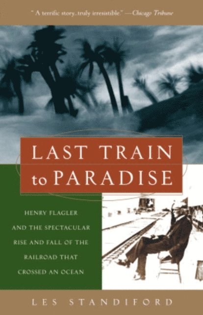 Les Standiford - Last Train to Paradise, E-bok