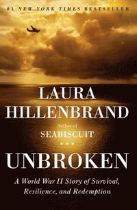 Unbroken: A World War II Story of Survival, Resilience, and Redemption