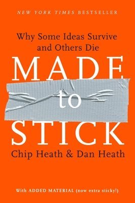 Chip Heath, Dan Heath - Made to Stick: Why Some Ideas Survive and Others Die, Inbunden