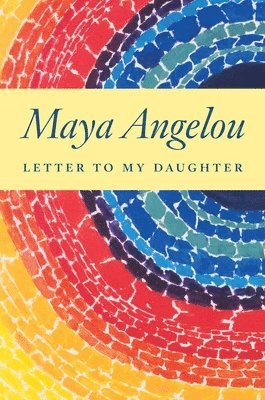 Maya Angelou - Letter to My Daughter, Inbunden