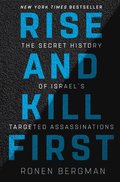 Rise and Kill First: The Secret History of Israel's Targeted Assassinations