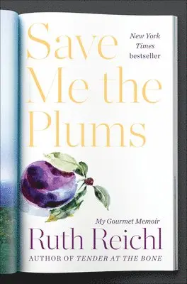 Ruth Reichl - Save Me the Plums: My Gourmet Memoir, Inbunden