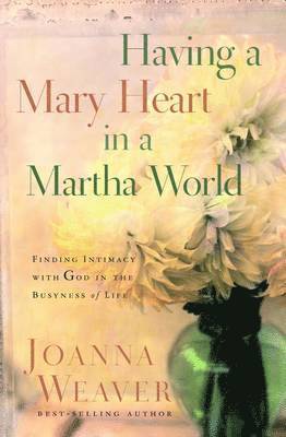 Joanna Weaver - Having a Mary Heart in a Martha World (Gift Edition), Inbunden. Tillgänglighet: Tillfälligt slut