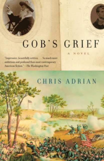 Chris Adrian - Gob's Grief, E-bok
