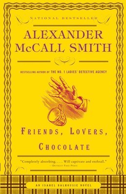 Alexander McCall Smith - Friends, Lovers, Chocolate, Häftad