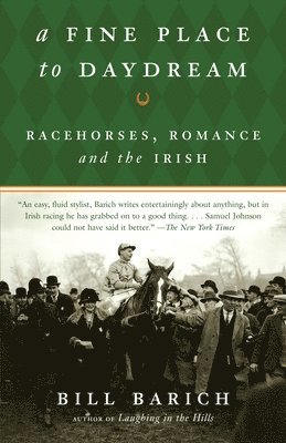 Bill Barich - A Fine Place to Daydream: Racehorses, Romance, and the Irish, Häftad. Tillgänglighet: Lägg i varukorg
