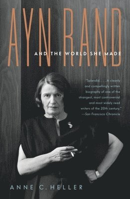Anne Conover Heller - Ayn Rand and the World She Made, Häftad