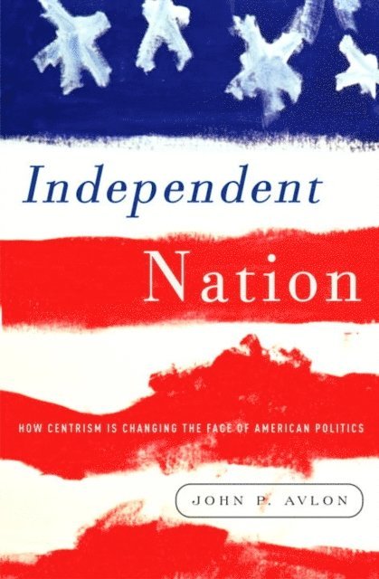 John Avlon - Independent Nation, E-bok